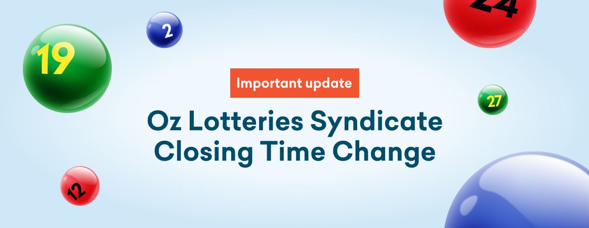 Blog   Oz Lotteries Syndicate Closing Time Change [1164x450]